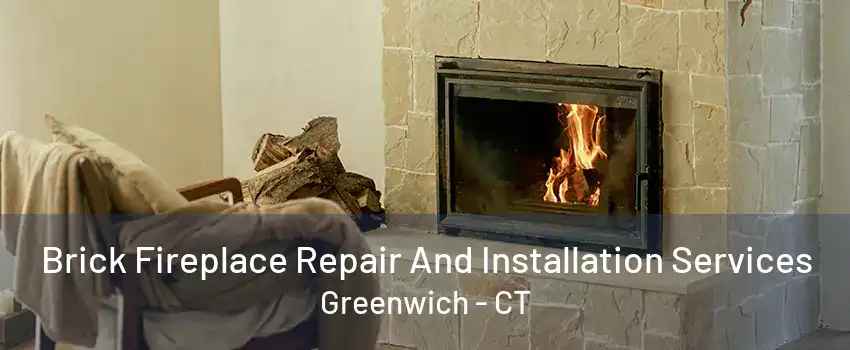 Brick Fireplace Repair And Installation Services Greenwich - CT