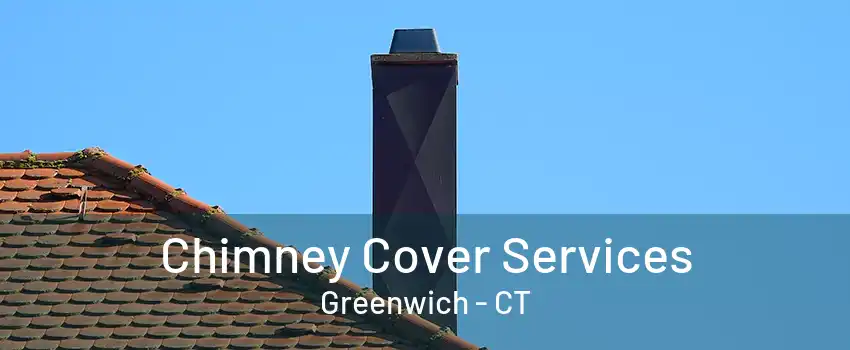 Chimney Cover Services Greenwich - CT