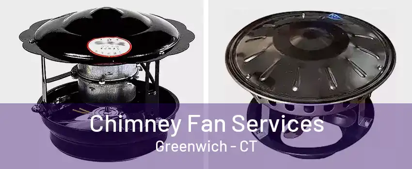 Chimney Fan Services Greenwich - CT