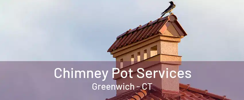 Chimney Pot Services Greenwich - CT