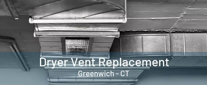 Dryer Vent Replacement Greenwich - CT