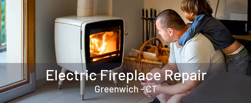 Electric Fireplace Repair Greenwich - CT