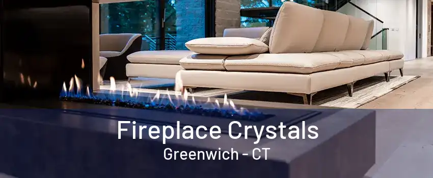 Fireplace Crystals Greenwich - CT