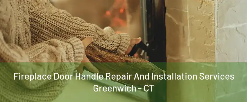 Fireplace Door Handle Repair And Installation Services Greenwich - CT