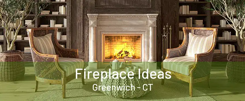 Fireplace Ideas Greenwich - CT