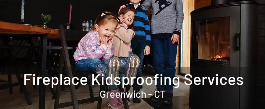 Fireplace Kidsproofing Services Greenwich - CT