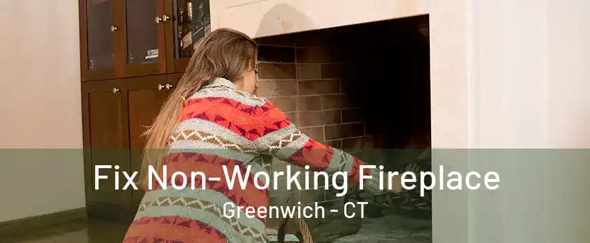 Fix Non-Working Fireplace Greenwich - CT