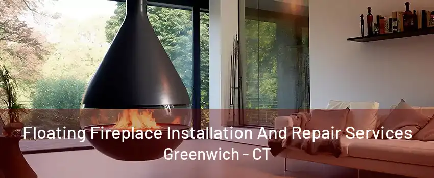 Floating Fireplace Installation And Repair Services Greenwich - CT