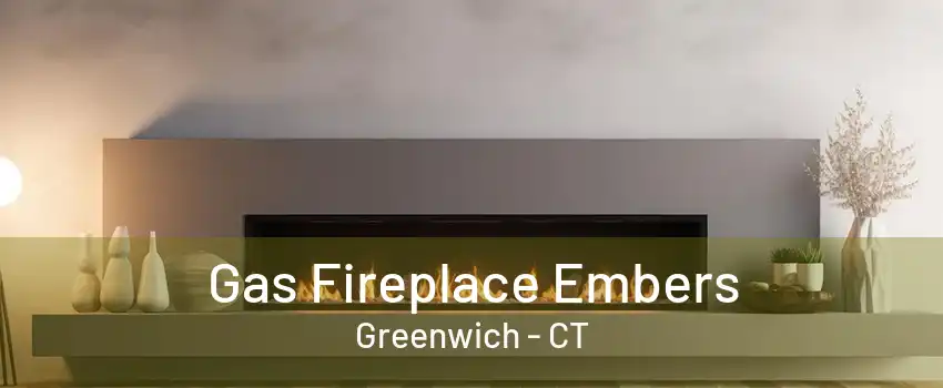 Gas Fireplace Embers Greenwich - CT