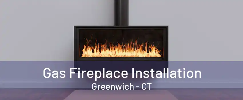 Gas Fireplace Installation Greenwich - CT