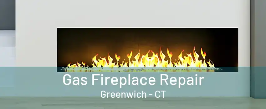 Gas Fireplace Repair Greenwich - CT