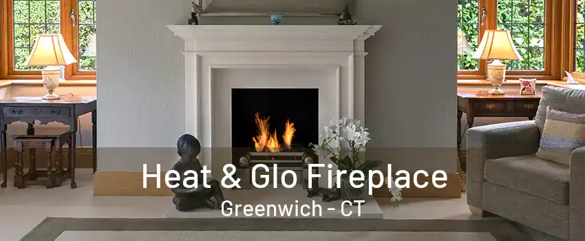 Heat & Glo Fireplace Greenwich - CT