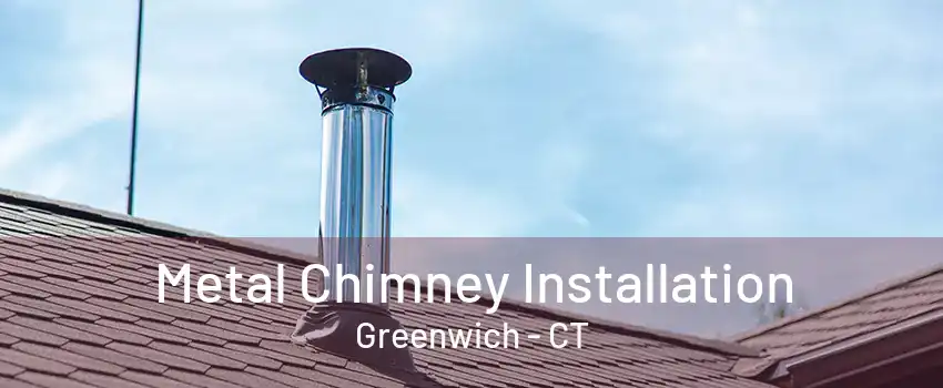 Metal Chimney Installation Greenwich - CT