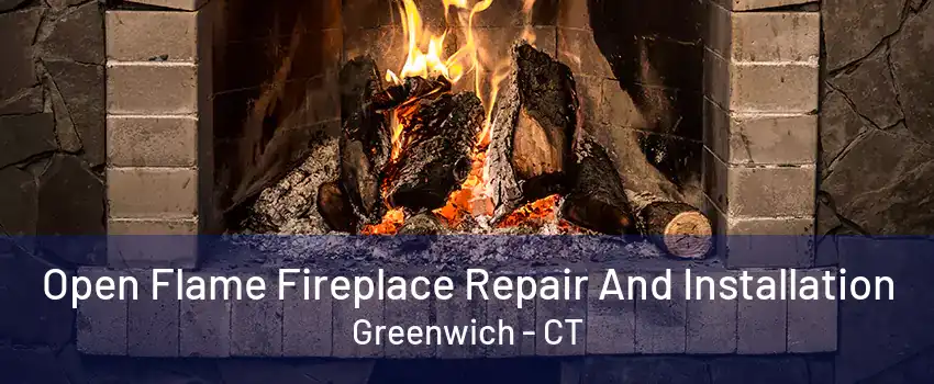 Open Flame Fireplace Repair And Installation Greenwich - CT