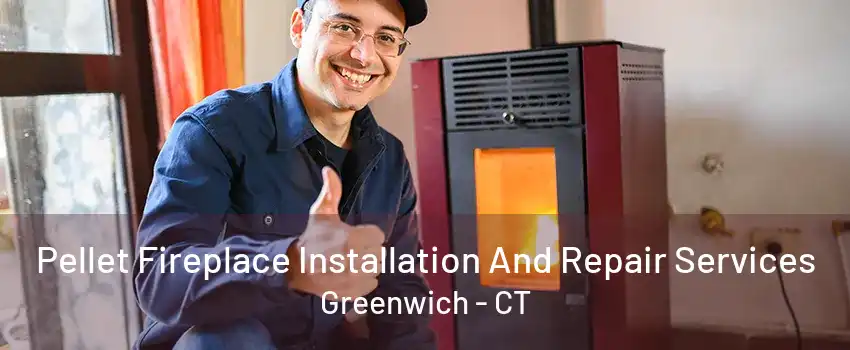 Pellet Fireplace Installation And Repair Services Greenwich - CT