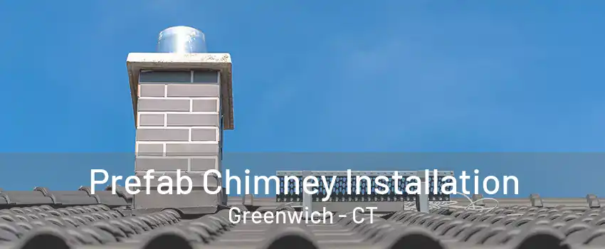 Prefab Chimney Installation Greenwich - CT