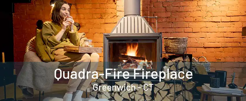 Quadra-Fire Fireplace Greenwich - CT