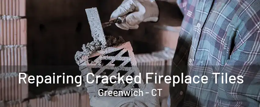 Repairing Cracked Fireplace Tiles Greenwich - CT