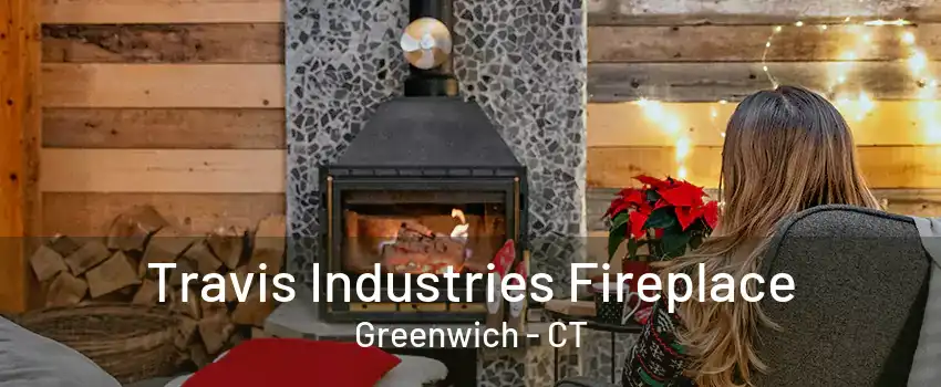 Travis Industries Fireplace Greenwich - CT