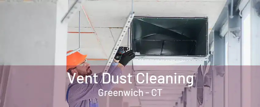 Vent Dust Cleaning Greenwich - CT