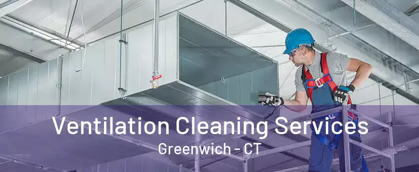 Ventilation Cleaning Services Greenwich - CT