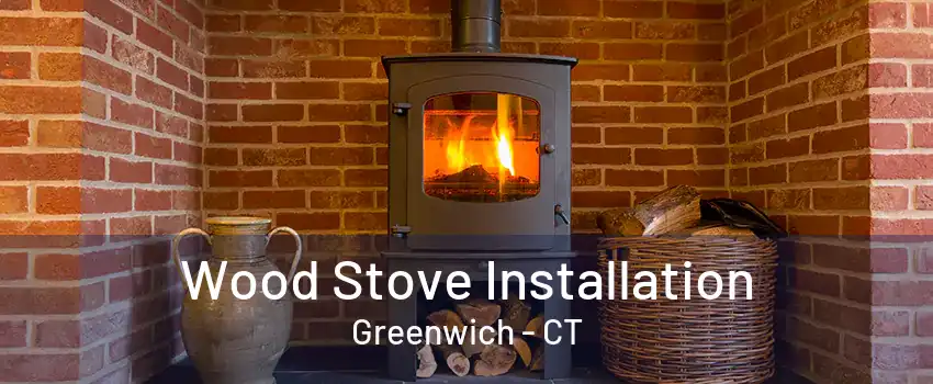 Wood Stove Installation Greenwich - CT